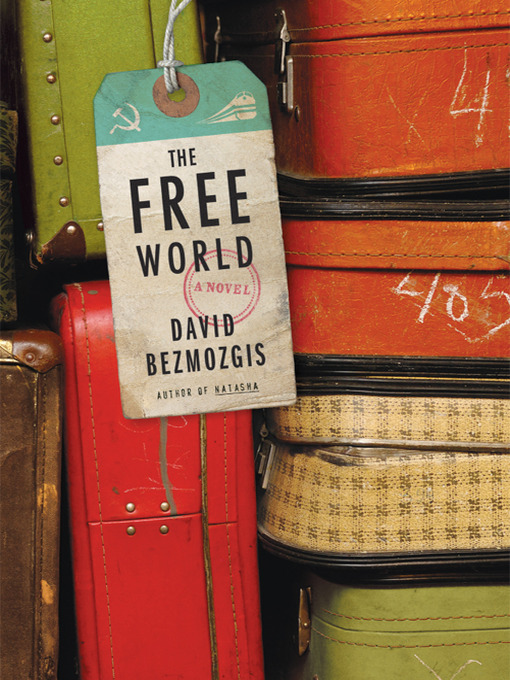 Title details for Free World by David Bezmozgis - Wait list